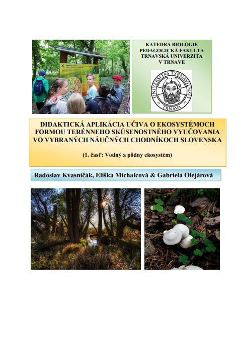Didaktická aplikácia učiva o ekosystémoch formou terénneho skúsenostného vyučovania vo vybraných náučných chodníkoch Slovenska (1. časť: Vodný a pôdny ekosystém)