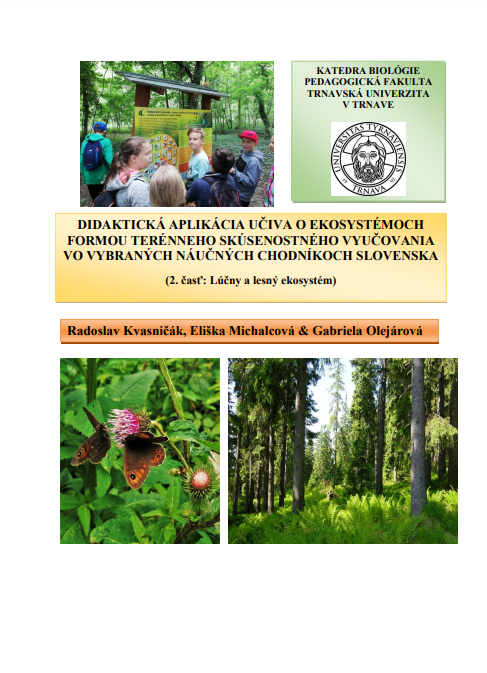 Didaktická aplikácia učiva o ekosystémoch formou terénneho skúsenostného vyučovania vo vybraných náučných chodníkoch Slovenska (2. časť: Lúčny a lesný ekosystém)
