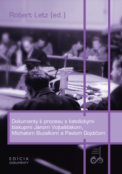 Dokumenty k procesu s katolíckymi biskupmi Jánom Vojtaššákom, Michalm Buzalkom a Pavlom Gojdičom