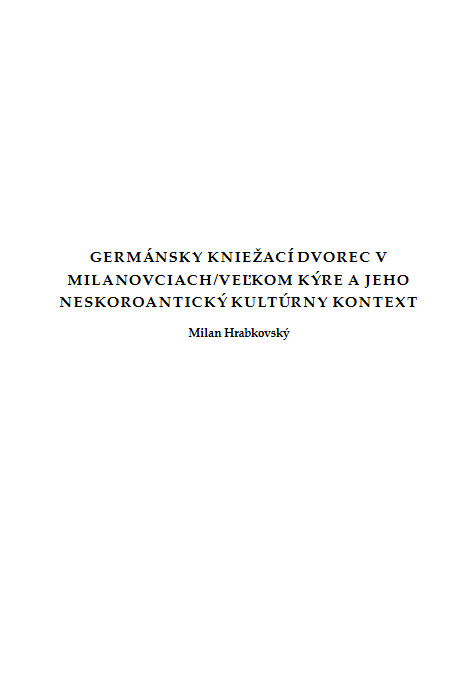 Germánsky kniežací dvorec v Milanovciach/Veľkom Kýre a jeho neskoroantický kultúrny kontext 