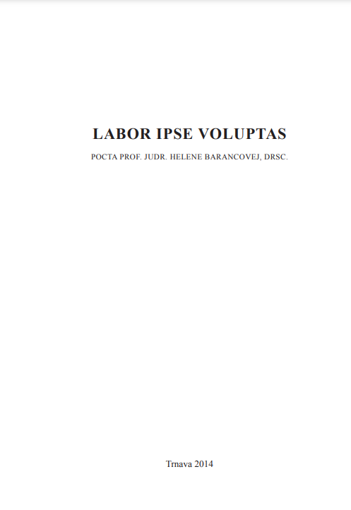 Labor ipse voluptas, pocta prof. JUDr. Helene Barancovej, DrSc.