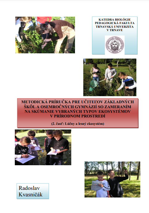 Metodická príručka pre učiteľov základných škôl a osemročných gymnázií so zameraním na skúmanie vybraných typov ekosystémov v prírodnom prostredí (2. časť: Lúčny a lesný ekosystém)