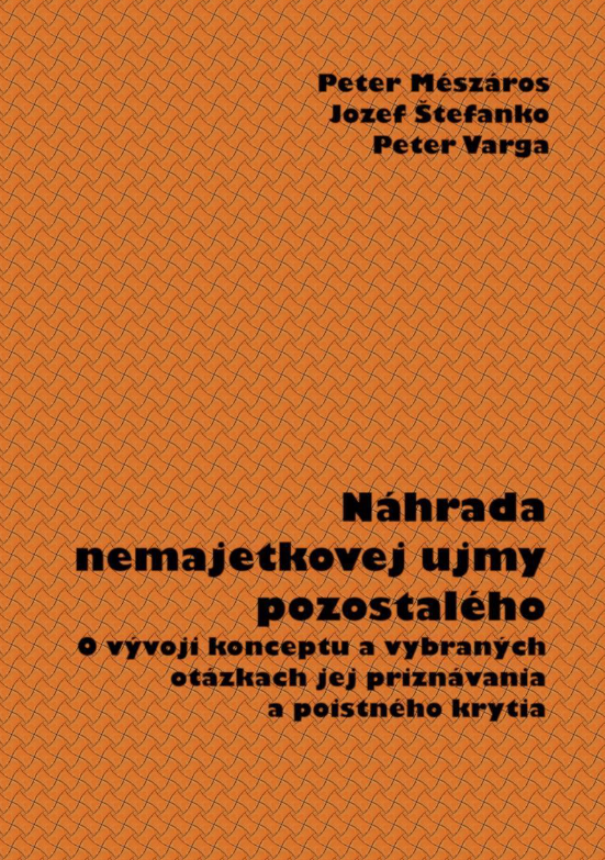 Náhrada nemajetkovej ujmy pozostalého : o vývoji konceptu a vybraných otázkach jej priznávania a poistného krytia