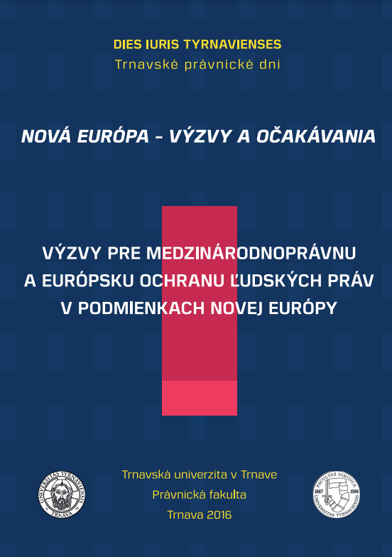 Nová Európa - výzvy a očakávania / New Europe - challenges and expectations, výzvy pre medzinárodnoprávnu a európsku ochranu ľudských práv v podmienkach novej Európy / challenges for International and European Human Rights Protection in New Europe