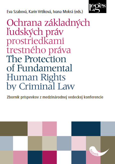 Ochrana základných ľudských práv prostriedkami trestného práva: Zborník príspevkov z medzinárodnej vedeckej konferencie september 2021