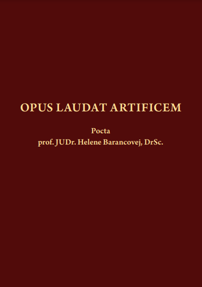 Opus laudat artificem, pocta prof. JUDr. Helene Barancovej, DrSc.