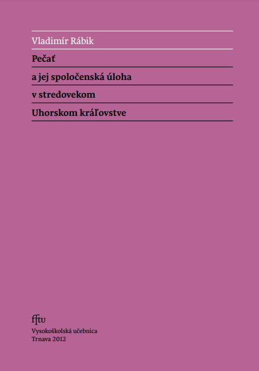 Pečať a jej spoločenská úloha v stredovekom Uhorskom kráľovstve