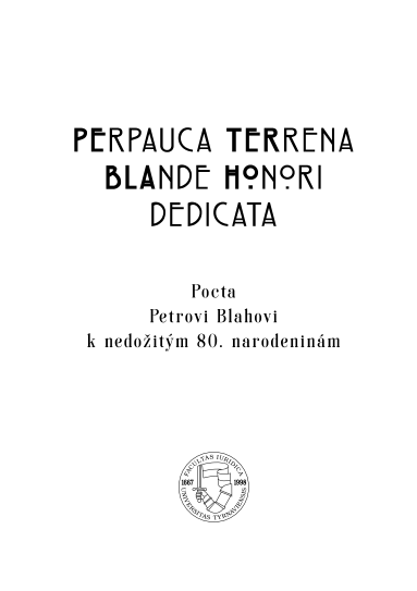 Perpauca terrena blande honori dedicata, pocta Petrovi Blahovi k nedožitým 80. narodeninám