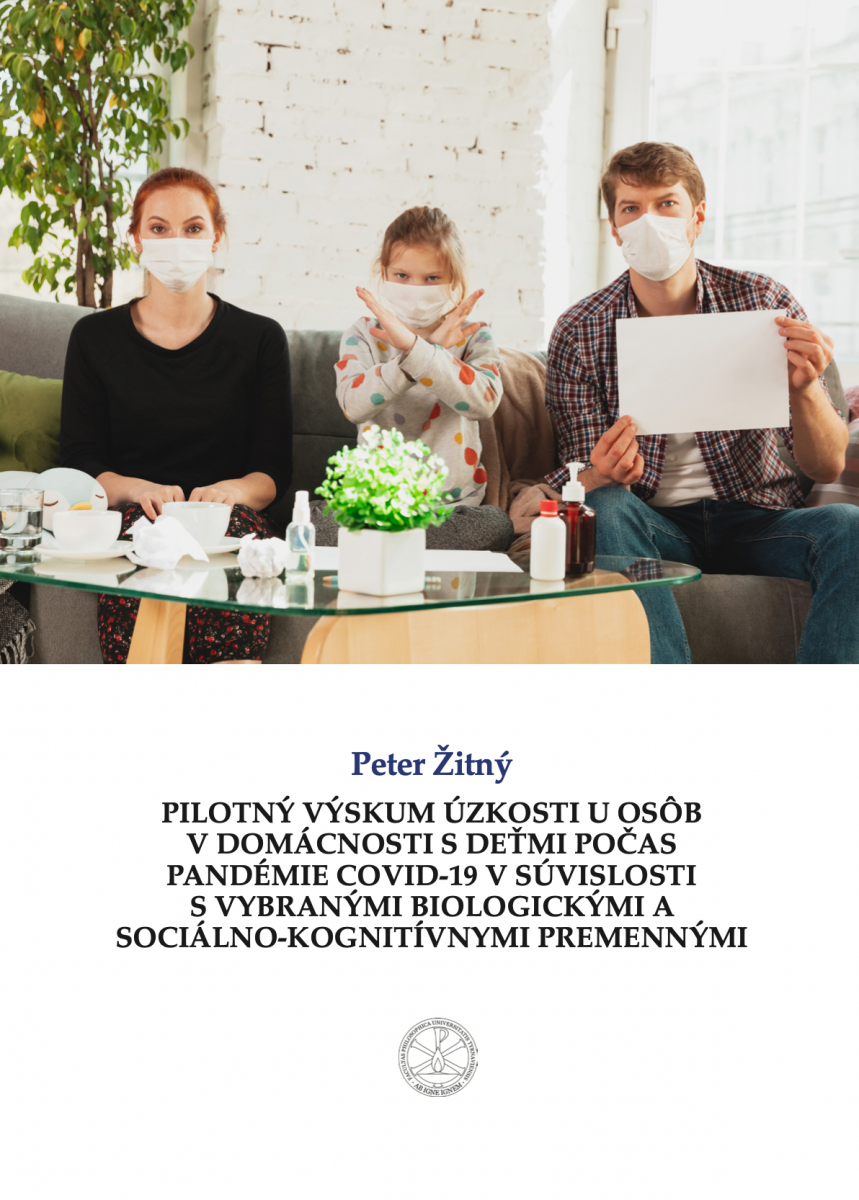 Pilotný výskum úzkosti u osôb v domácnosti s deťmi počas pandémie COVID-19 v súvislosti s vybranými biologickými a sociálno-kognitívnymi premennými