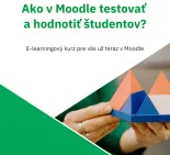 Ako v Moodle testovať  a hodnotiť študentov?