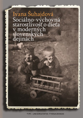 Sociálno-výchovná starostlivosť o dieťa v moderných slovenských dejinách