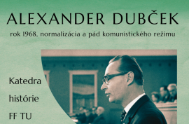 Alexander Dubček: rok 1968, normalizácia a pád komunistického režimu