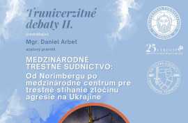 Medzinárodné trestné súdnictvo: Od Norimbergu cez medzinárodné centrum pre trestné stíhanie zločinu agresie na Ukrajine