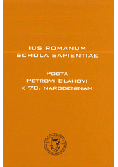 Ius Romanum schola sapientiae, pocta Petrovi Blahovi k 70. narodeninám
