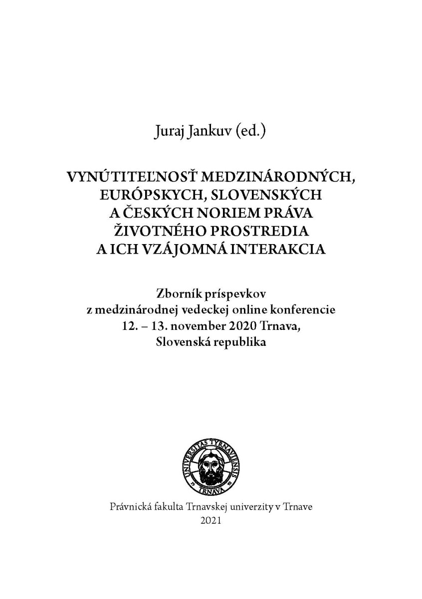 Vynútiteľnosť medzinárodných, európskych, slovenských a českých noriem práva životného prostredia a ich vzájomná interakcia