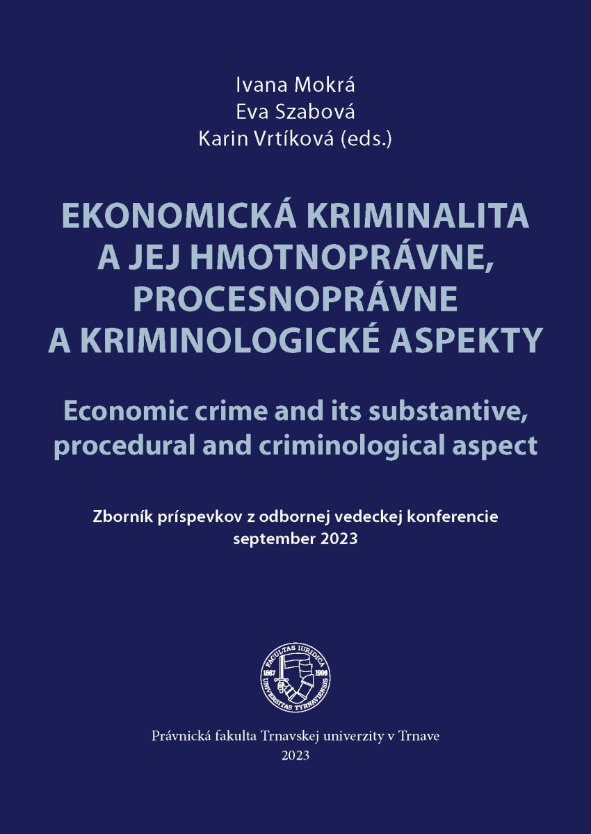 Ekonomická kriminalita a jej hmotnoprávne, procesnoprávne a kriminologické aspekty