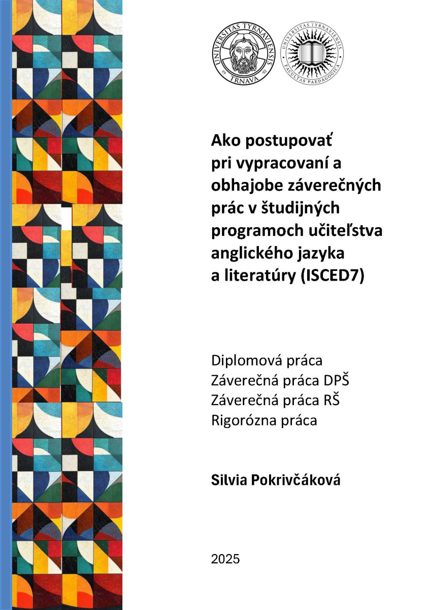 Ako postupovať pri vypracovaní a obhajobe záverečných prác v študijných programoch učiteľstva anglického jazyka a literatúry (ISCED7)