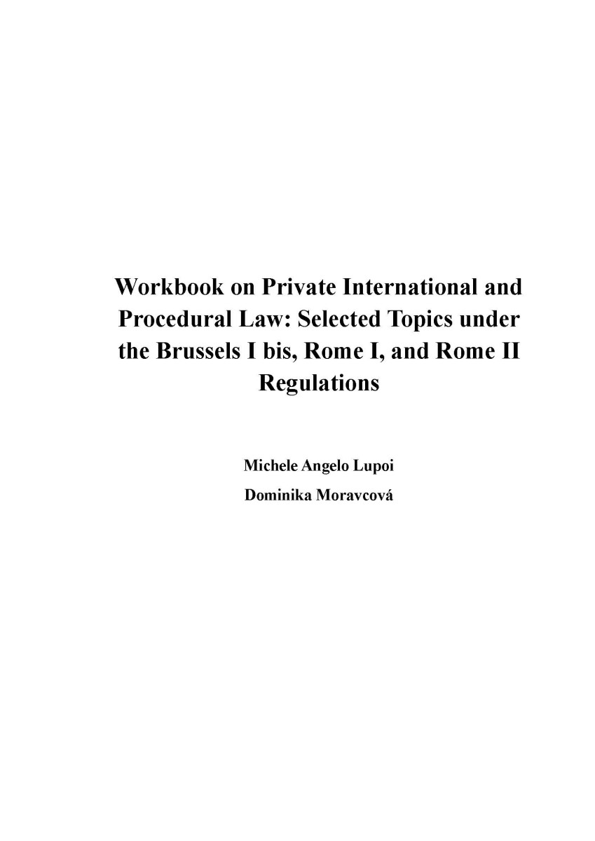 Workbook on private international and procedural law: Selected topics under the Brussels I bis, Rome I, and Rome II regulations
