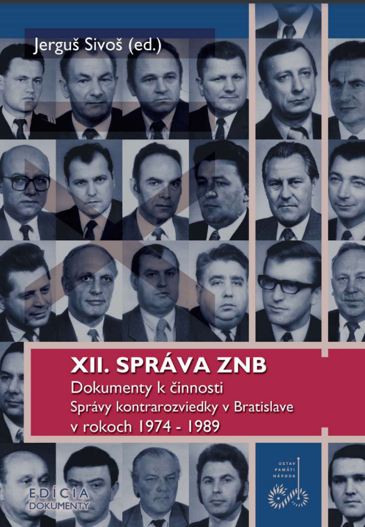 XII. Správa ZNB: Dokumenty k činnosti Správy kontrarozviedky v Bratislave v rokoch 1974 - 1989